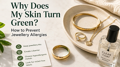 Why Does My Skin Turn Green? How to Prevent Jewellery Allergies